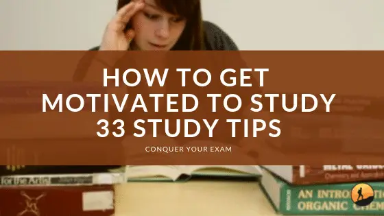 How to Get Motivated to Study: 33 Tips and Tricks