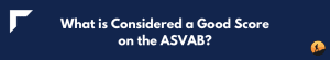 What is a Passing Score on the ASVAB? | Conquer Your Exam