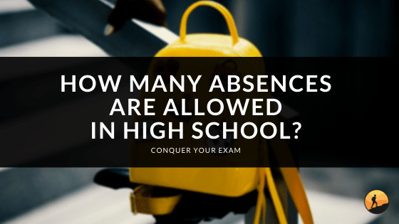 how-many-absences-are-allowed-in-high-school-conquer-your-exam