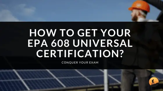 How to Get Your EPA 608 Universal Certification? Conquer Your Exam