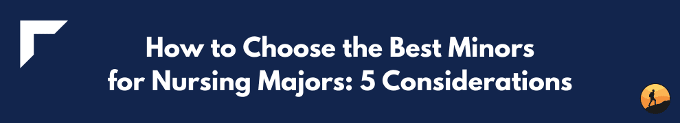 How To Choose The Best Minors For Nursing Majors 5 Considerations 