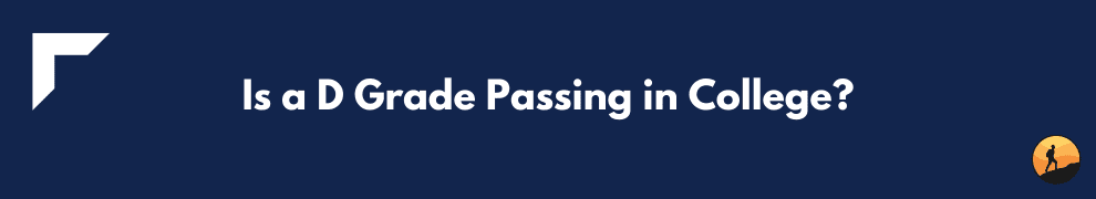 Is a D Grade Passing in College?