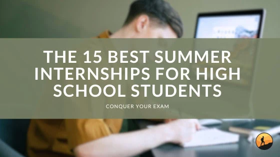 The 15 Best Summer Internships for High School Students